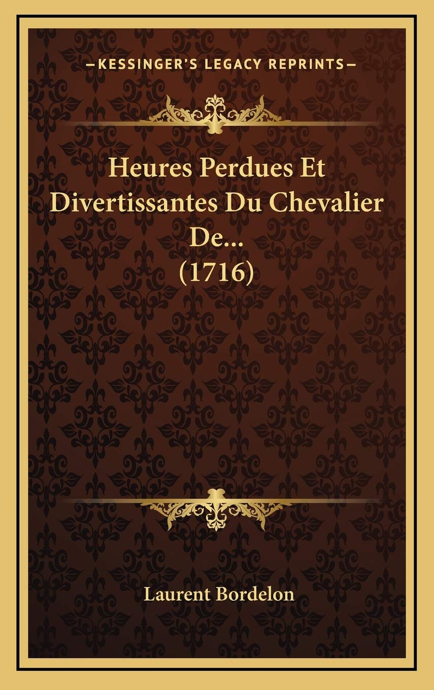 Heures Perdues Et Divertissantes Du Chevalier De... (1716) Contemporary literature