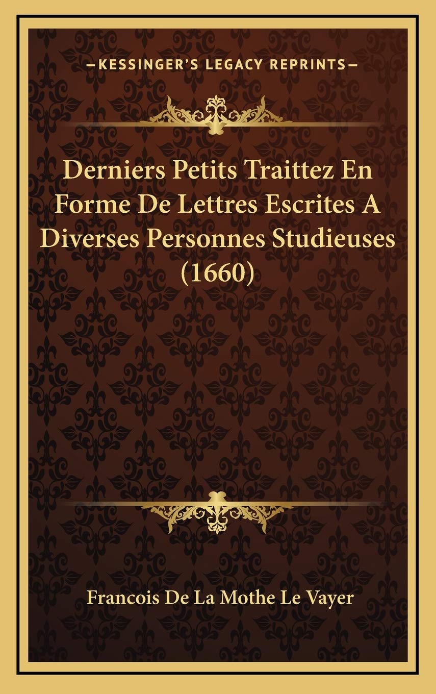 Derniers Petits Traittez En Forme De Lettres Escrites A Diverses Personnes Studieuses (1660) Contemporary literature