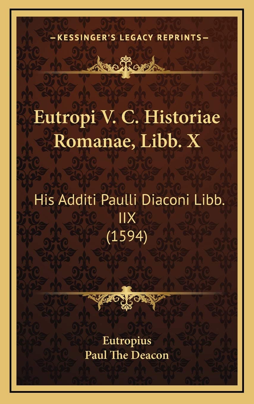 Eutropi V. C. Historiae Romanae, Libb. X: His Additi Paulli Diaconi Libb. IIX (1594) Contemporary literature