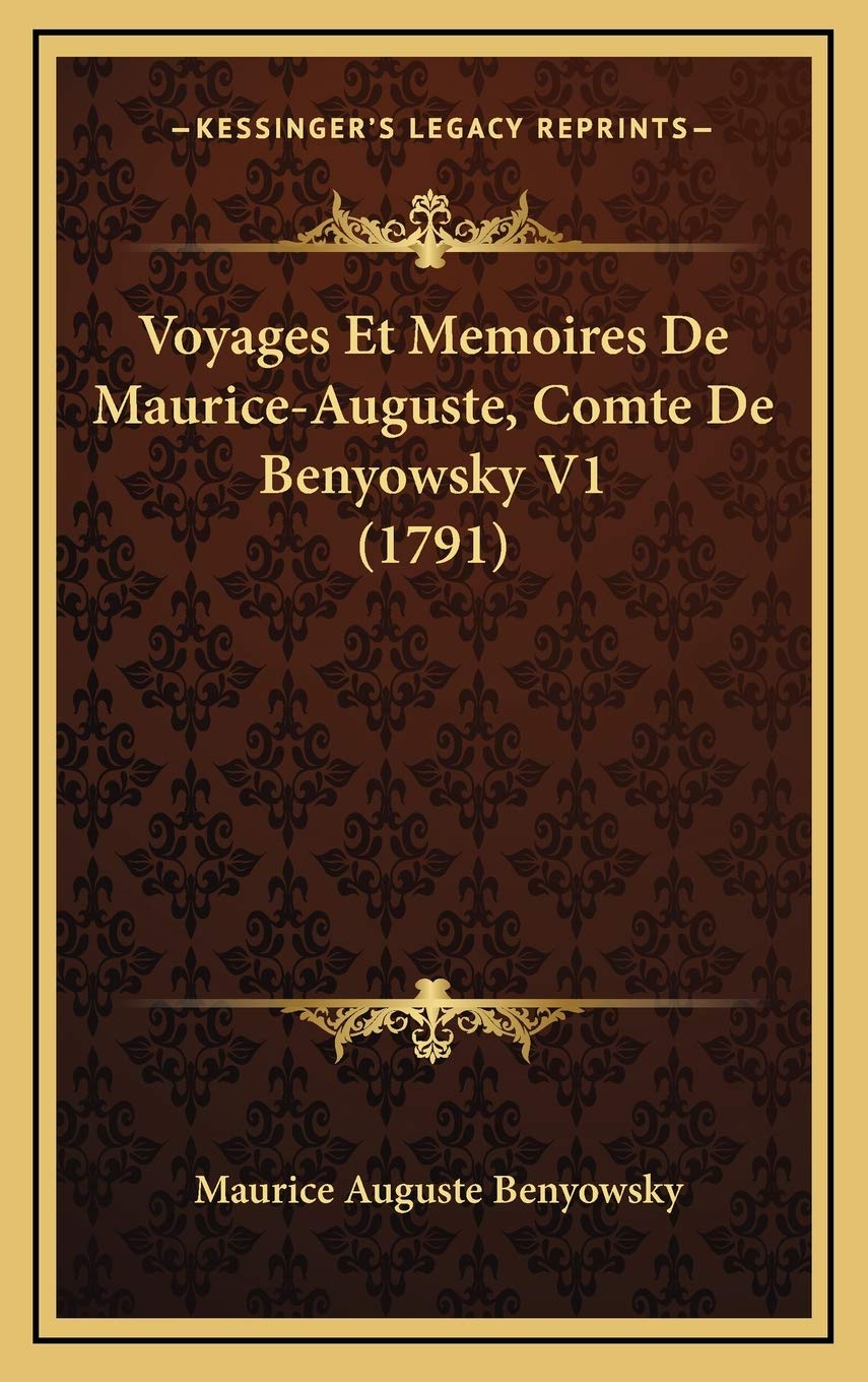 Voyages Et Memoires De Maurice-Auguste, Comte De Benyowsky V1 (1791) Contemporary literature