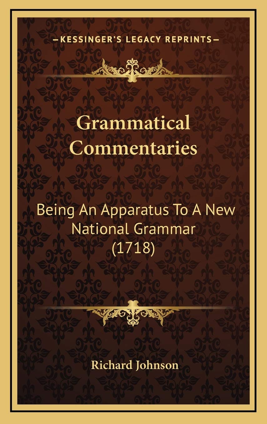 Grammatical Commentaries: Being An Apparatus To A New National Grammar (1718) Social Sciences
