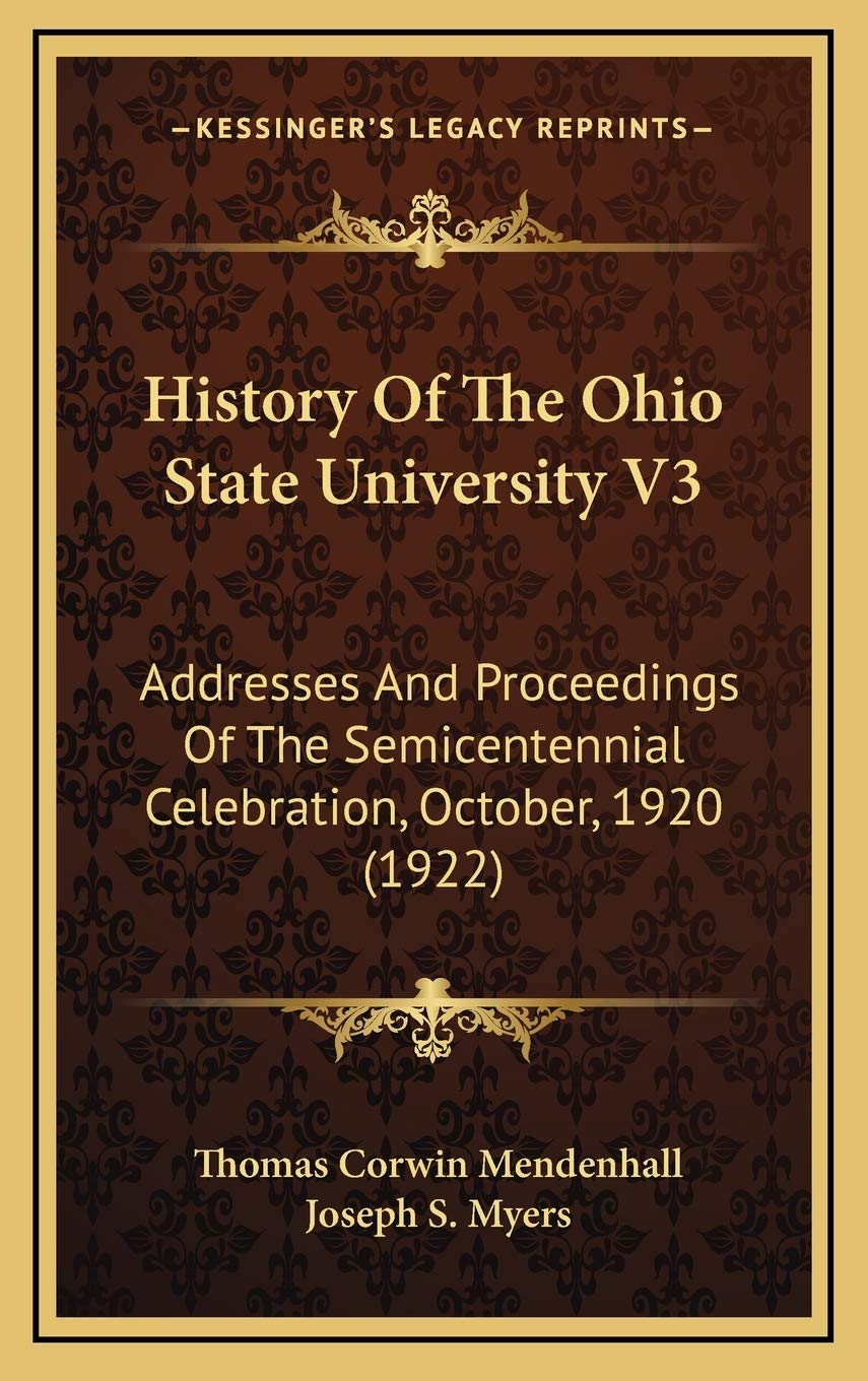 History Of The Ohio State University V3: Addresses And Proceedings Of The Semicentennial Celebration, October, 1920 (1922) Politics & History