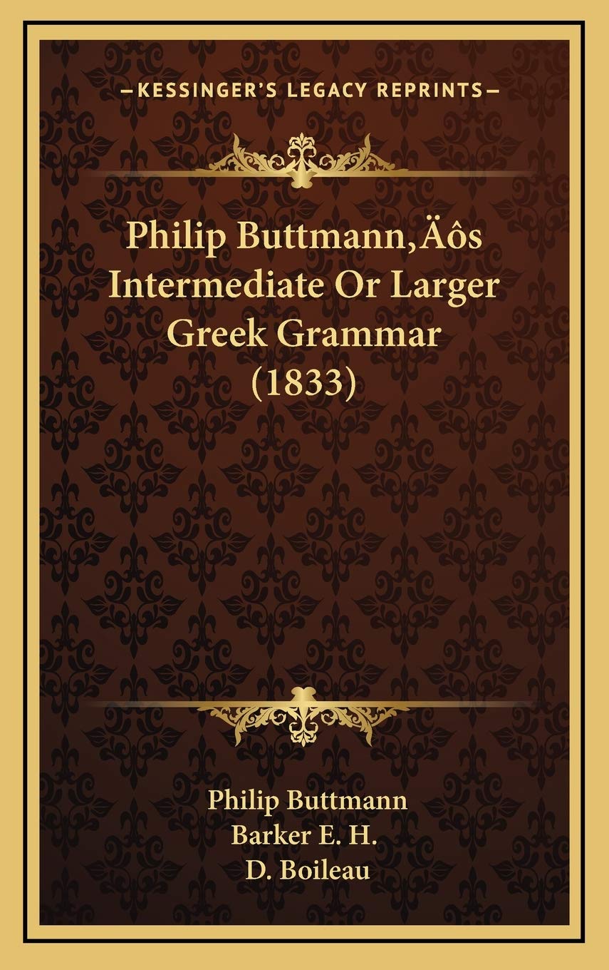 Philip Buttmann’s Intermediate Or Larger Greek Grammar (1833) Social Sciences