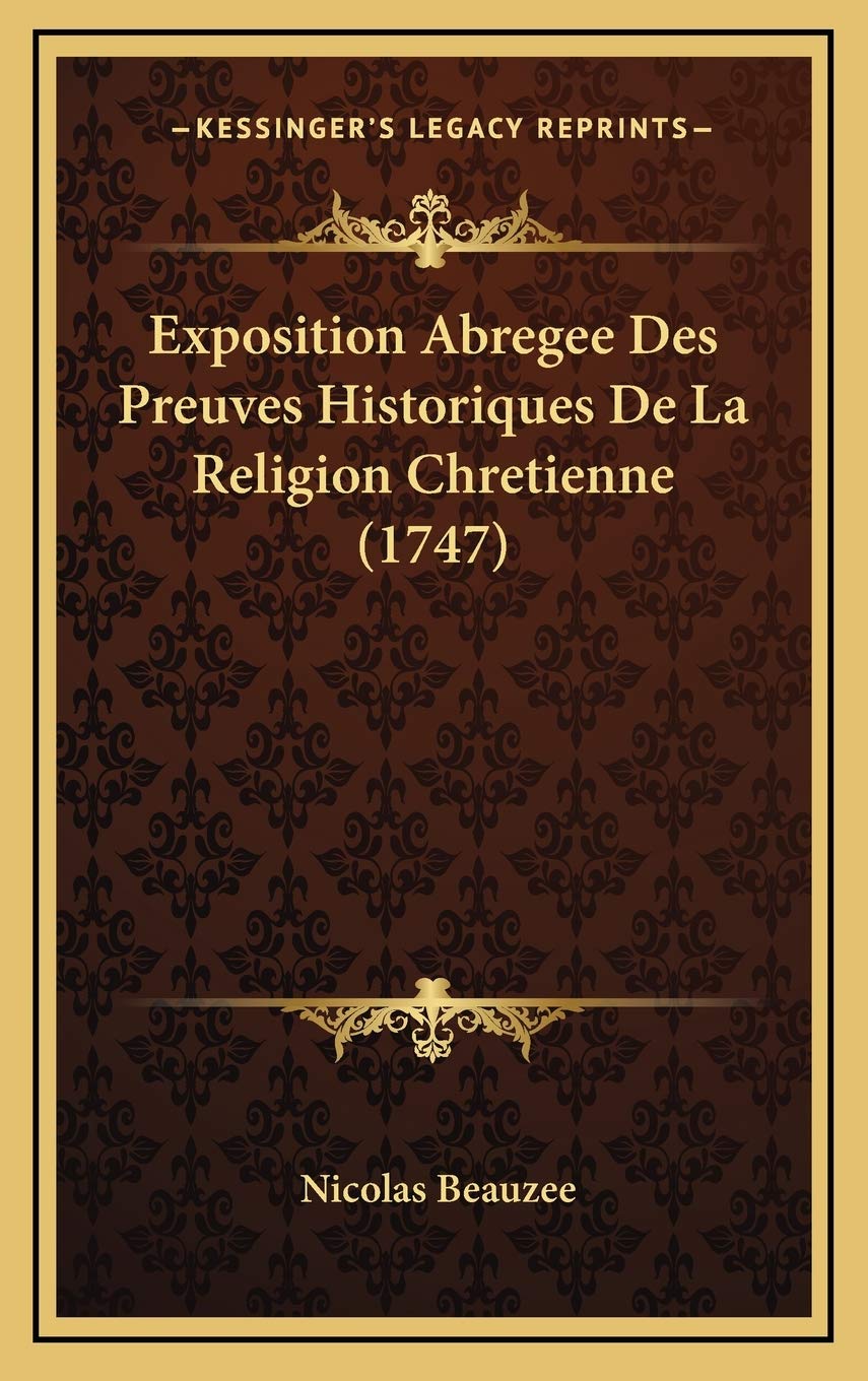 Exposition Abregee Des Preuves Historiques De La Religion Chretienne (1747) Contemporary literature