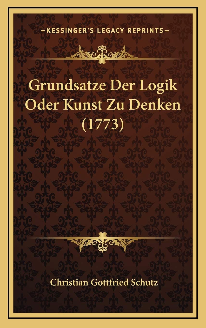 Product Image: Grundsatze Der Logik Oder Kunst Zu Denken (1773)