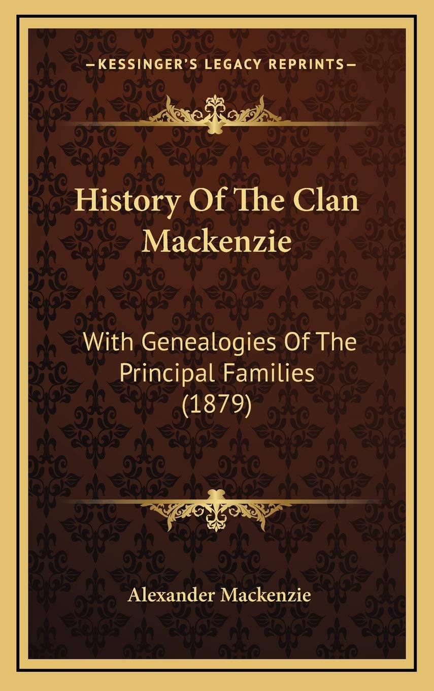 History Of The Clan Mackenzie: With Genealogies Of The Principal Families (1879) Philosophy