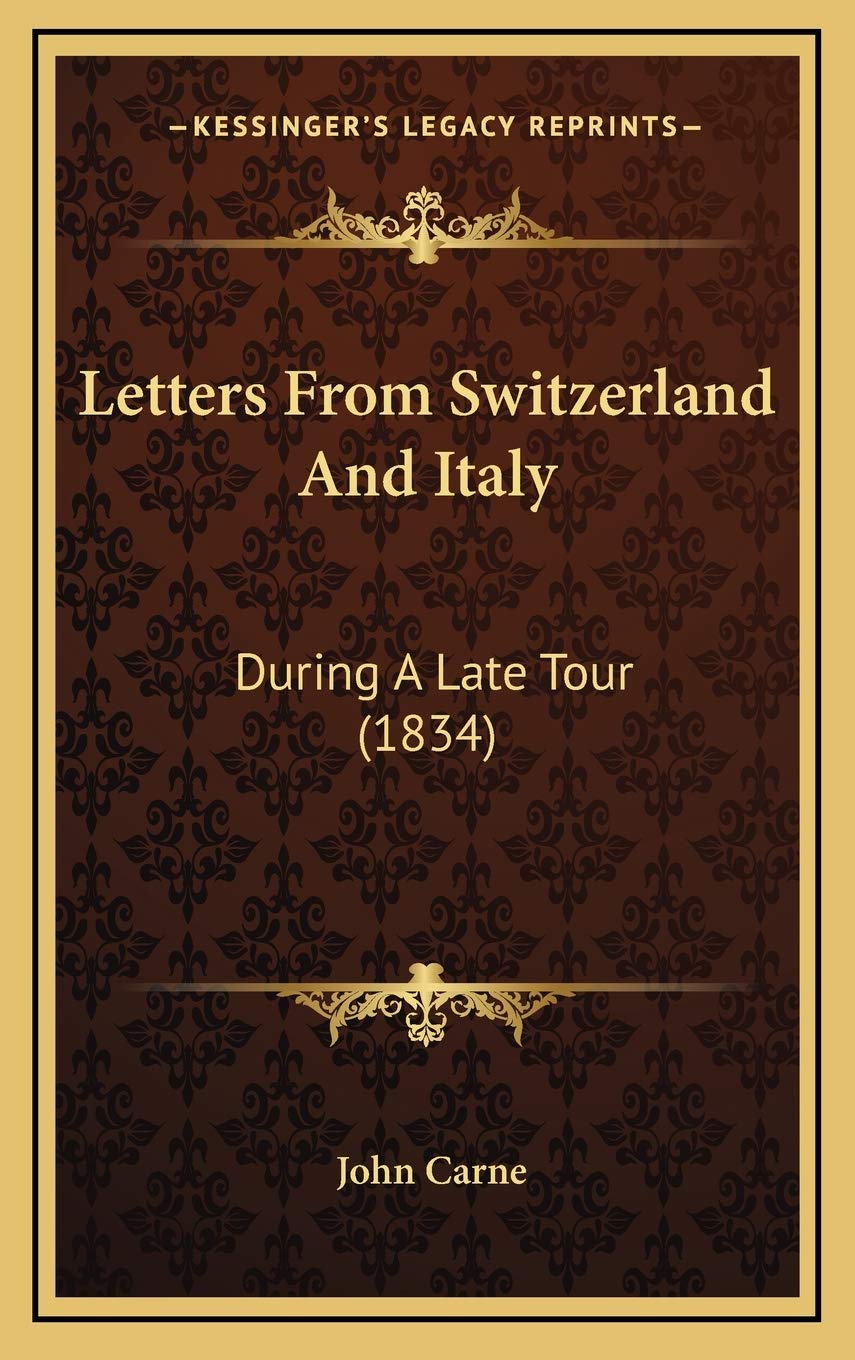 Letters From Switzerland And Italy: During A Late Tour (1834) Essays & Short Stories