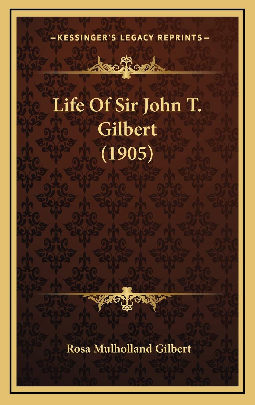 Life Of Sir John T. Gilbert (1905) Art & Literature