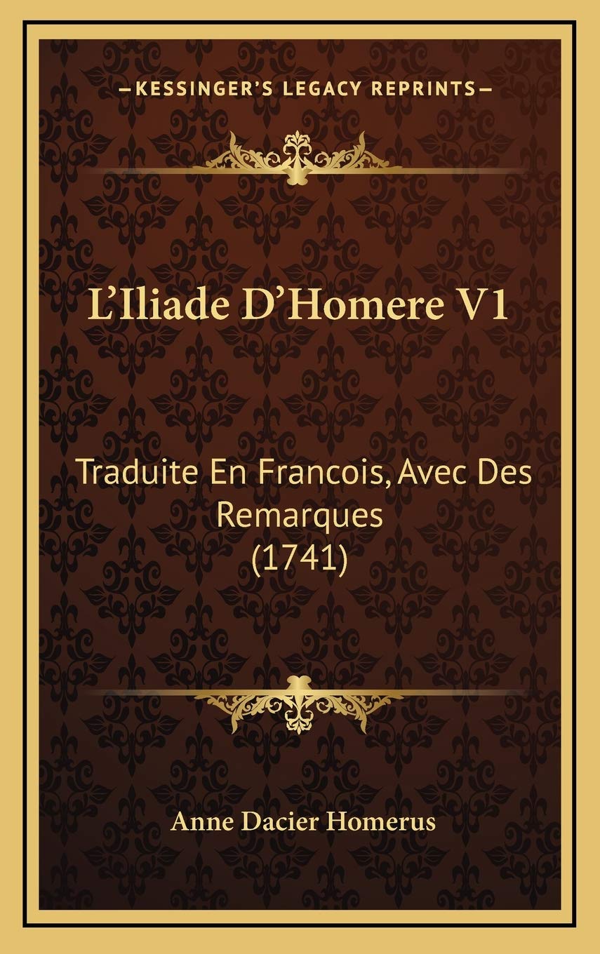 L’Iliade D’Homere V1: Traduite En Francois, Avec Des Remarques (1741) Contemporary literature