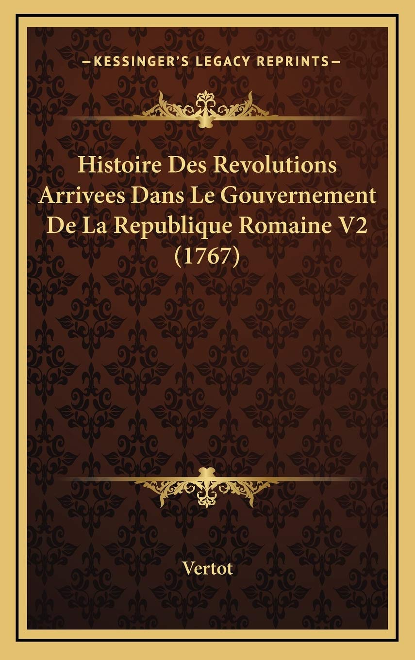Histoire Des Revolutions Arrivees Dans Le Gouvernement De La Republique Romaine V2 (1767) Contemporary literature