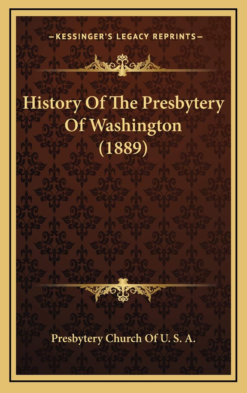 History Of The Presbytery Of Washington (1889) Politics & History