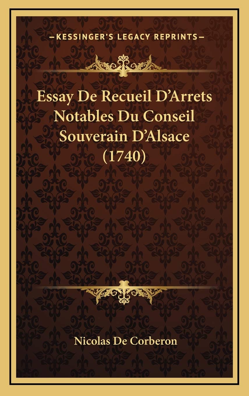 Essay De Recueil D’Arrets Notables Du Conseil Souverain D’Alsace (1740) Contemporary literature
