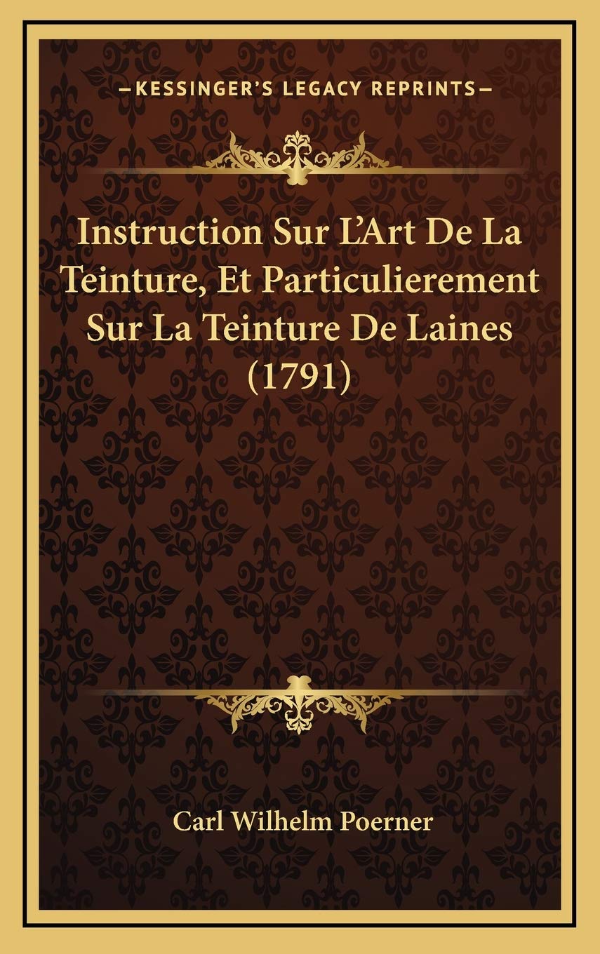Instruction Sur L’Art De La Teinture, Et Particulierement Sur La Teinture De Laines (1791) Contemporary literature