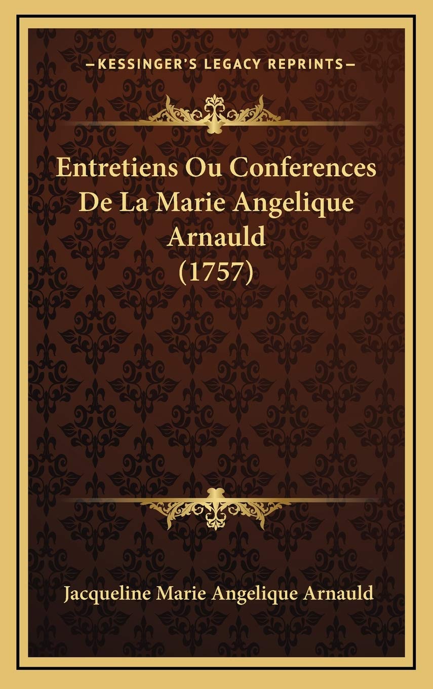 Entretiens Ou Conferences De La Marie Angelique Arnauld (1757) Contemporary literature