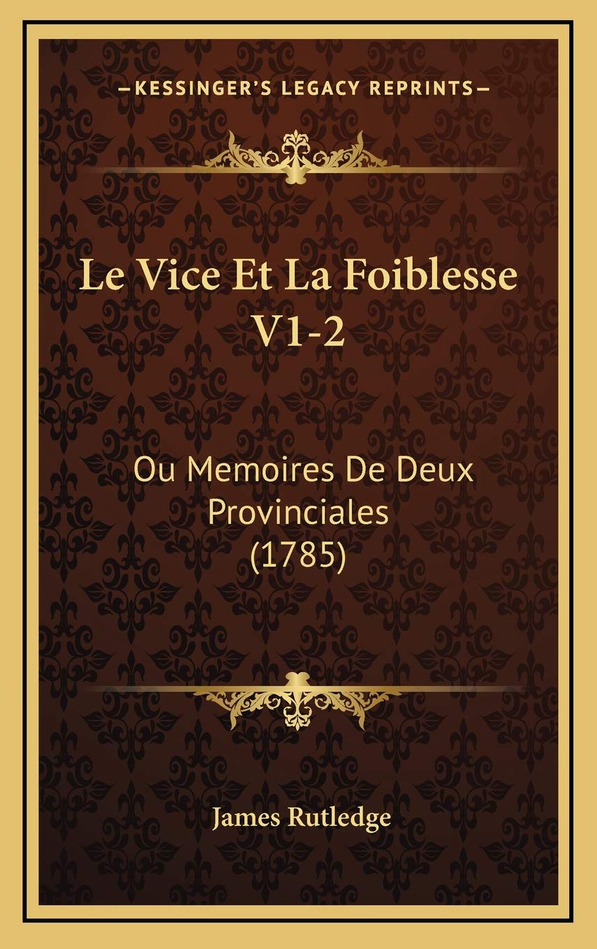 Le Vice Et La Foiblesse V1-2: Ou Memoires De Deux Provinciales (1785) Contemporary literature