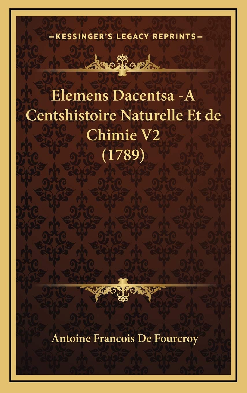 Elemens Dacentsa -A Centshistoire Naturelle Et de Chimie V2 (1789) Contemporary literature