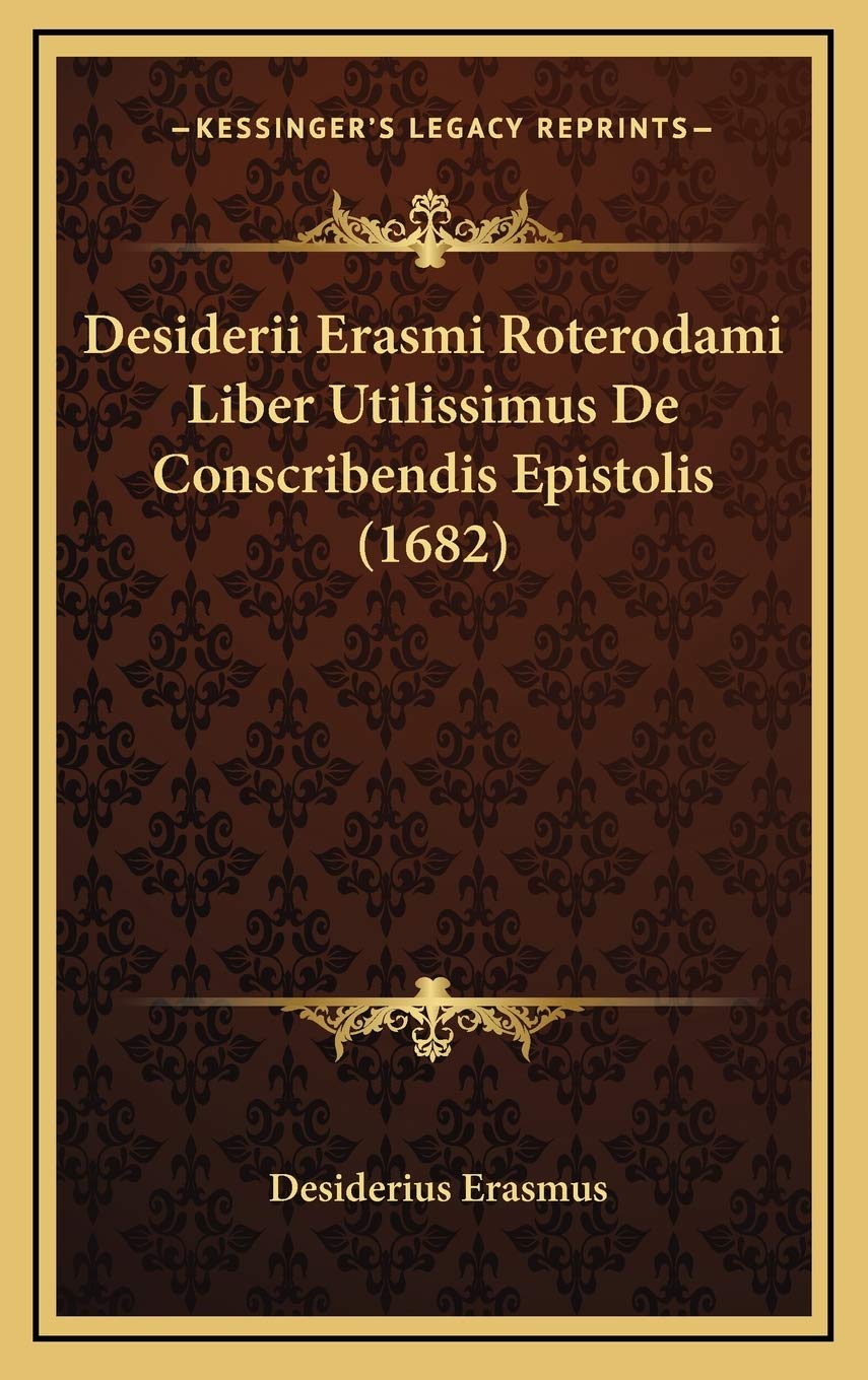 Desiderii Erasmi Roterodami Liber Utilissimus De Conscribendis Epistolis (1682) Contemporary literature