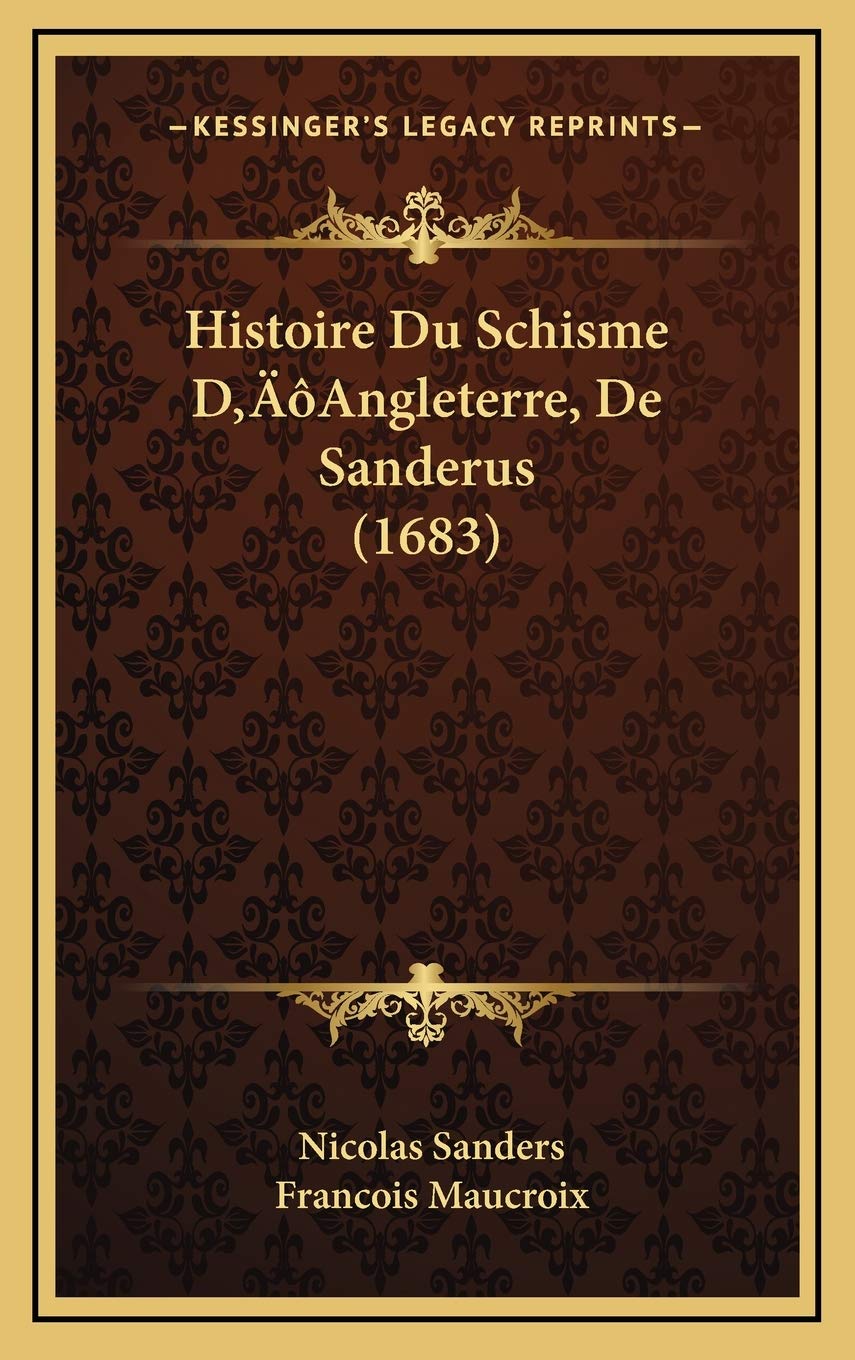 Product Image: Histoire Du Schisme D’Angleterre, De Sanderus (1683)