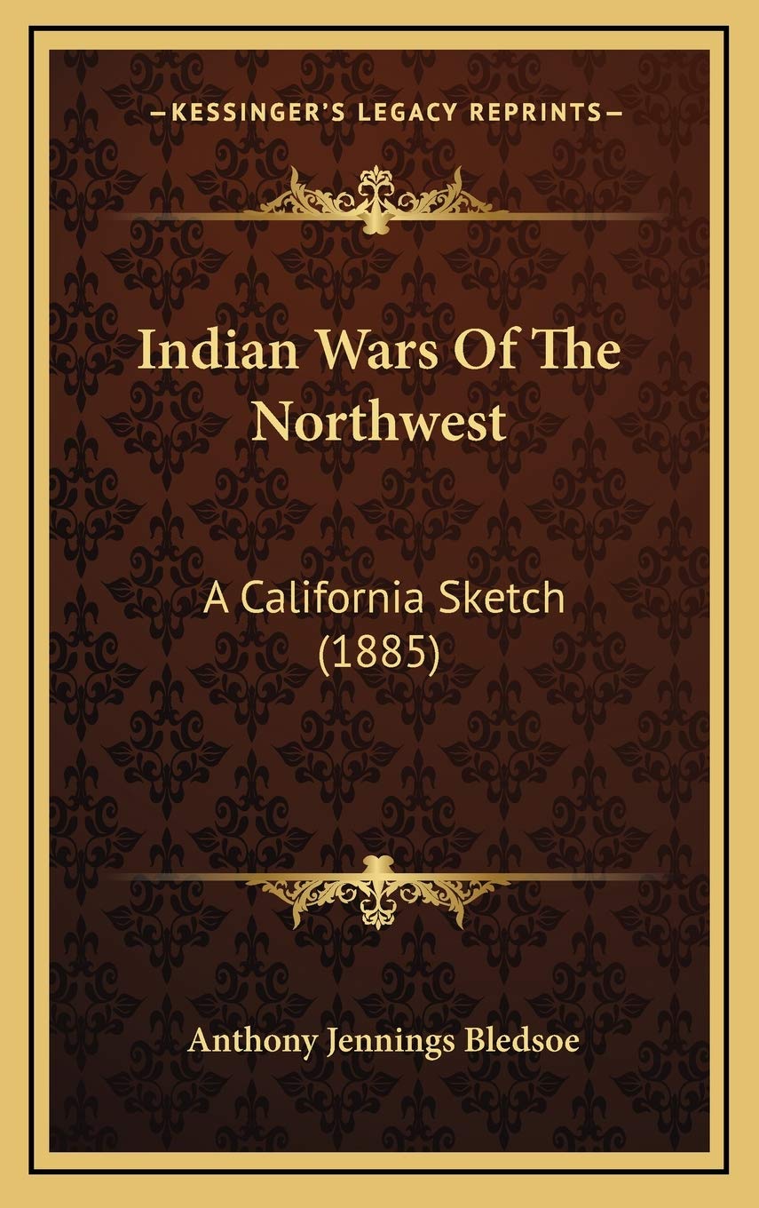 Indian Wars Of The Northwest: A California Sketch (1885) Philosophy