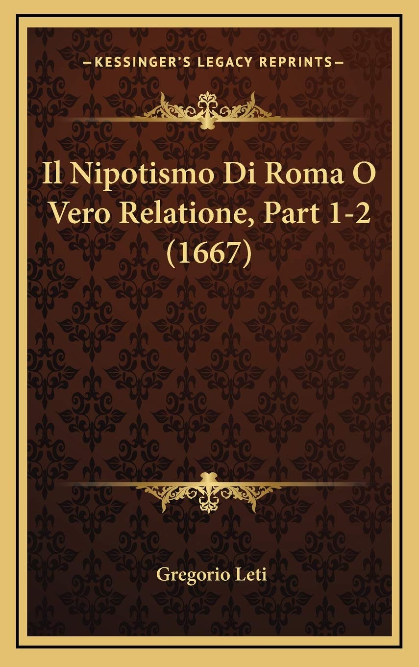 Il Nipotismo Di Roma O Vero Relatione, Part 1-2 (1667) Contemporary literature