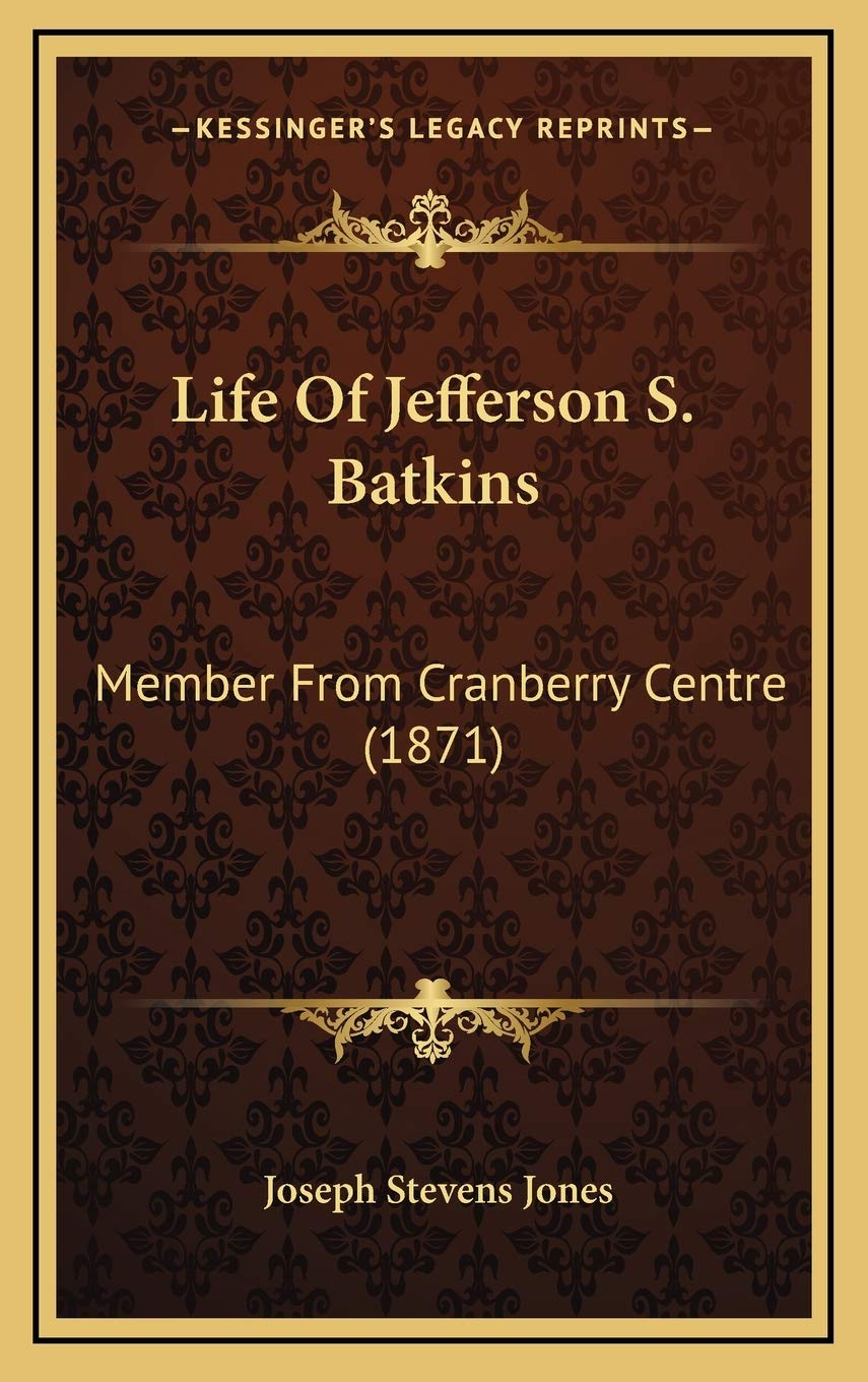 Life Of Jefferson S. Batkins: Member From Cranberry Centre (1871) Art & Literature