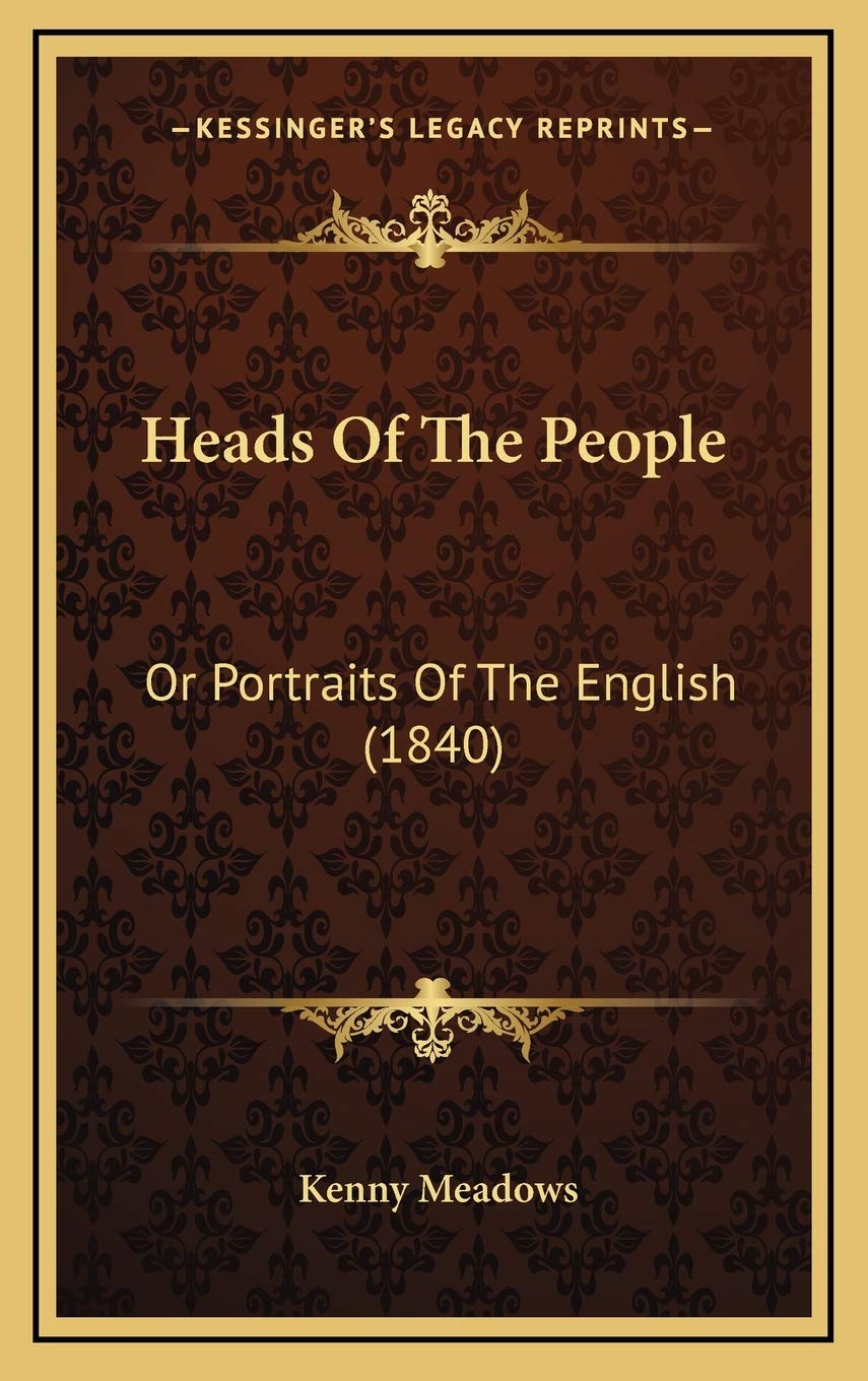 Heads Of The People: Or Portraits Of The English (1840) Essays & Short Stories