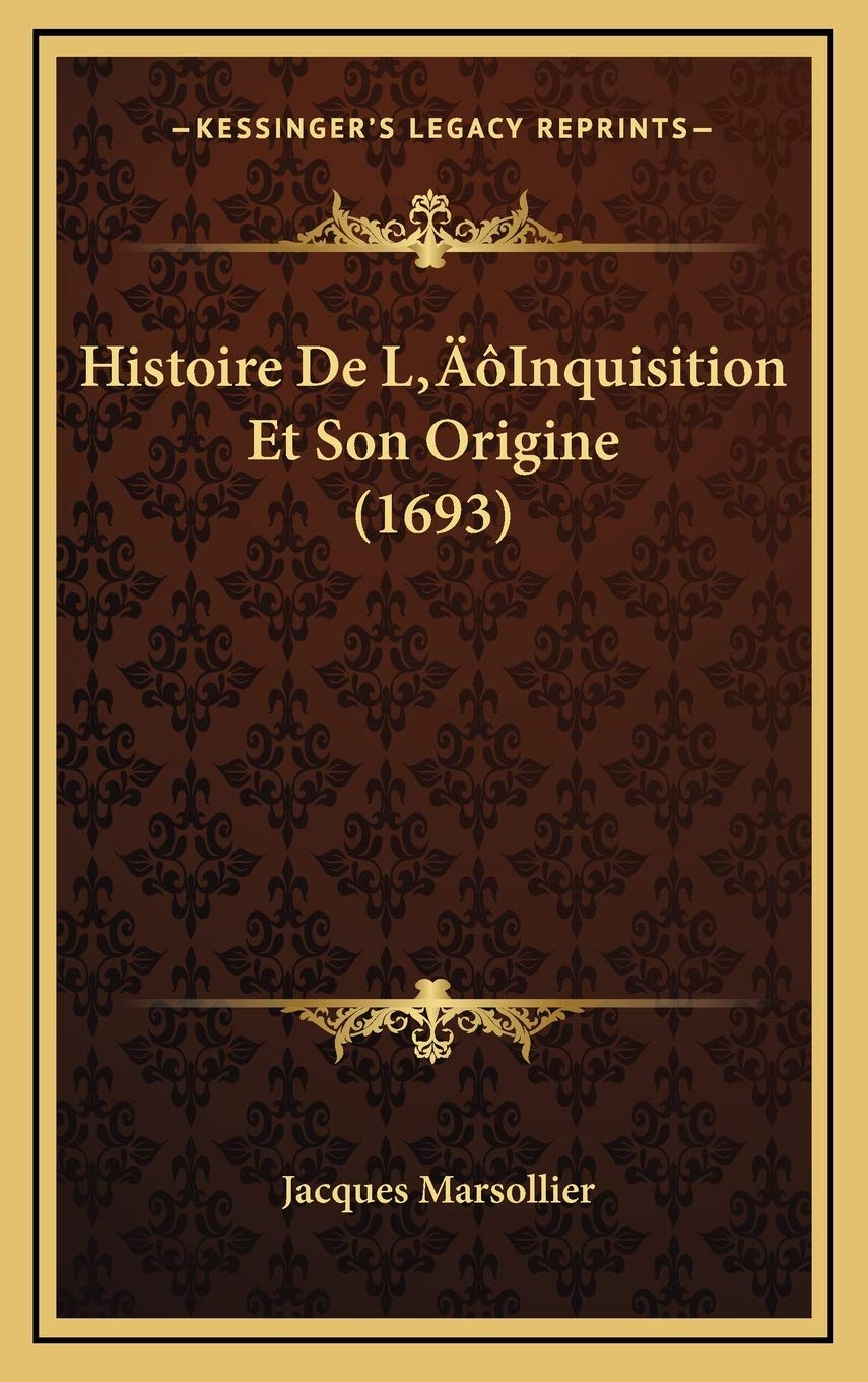 Histoire De L’Inquisition Et Son Origine (1693) Contemporary literature