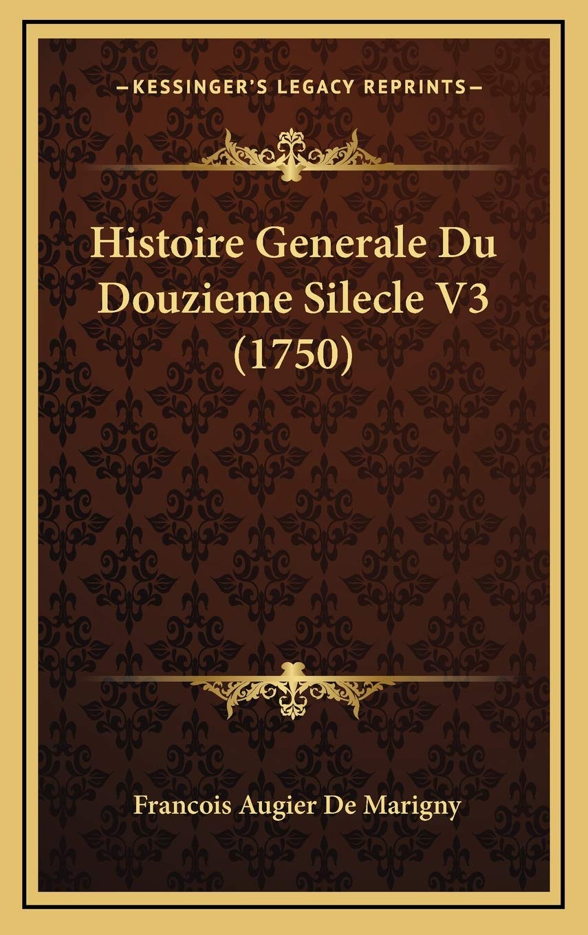 Histoire Generale Du Douzieme Silecle V3 (1750) Contemporary literature