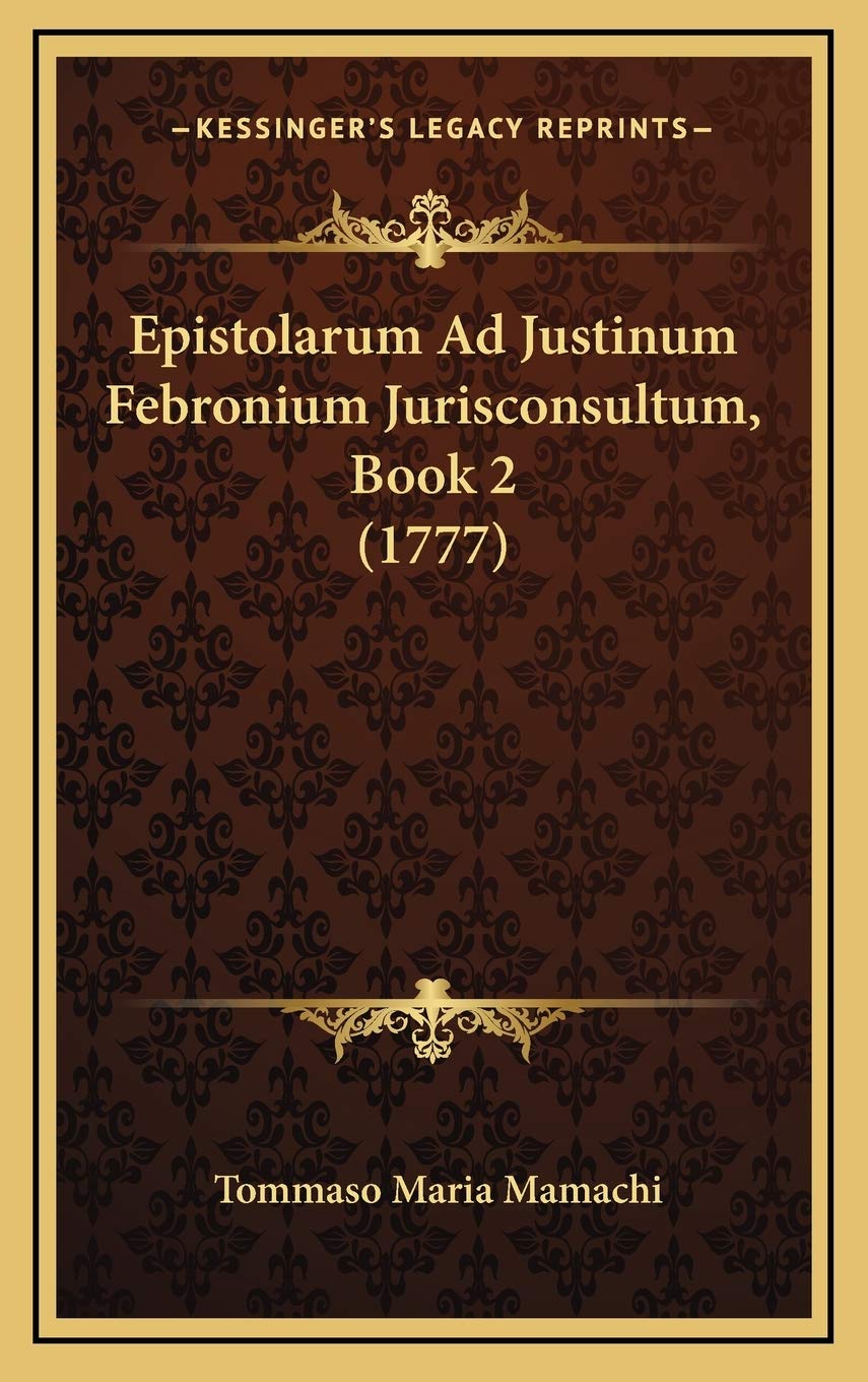 Epistolarum Ad Justinum Febronium Jurisconsultum, Book 2 (1777) Contemporary literature