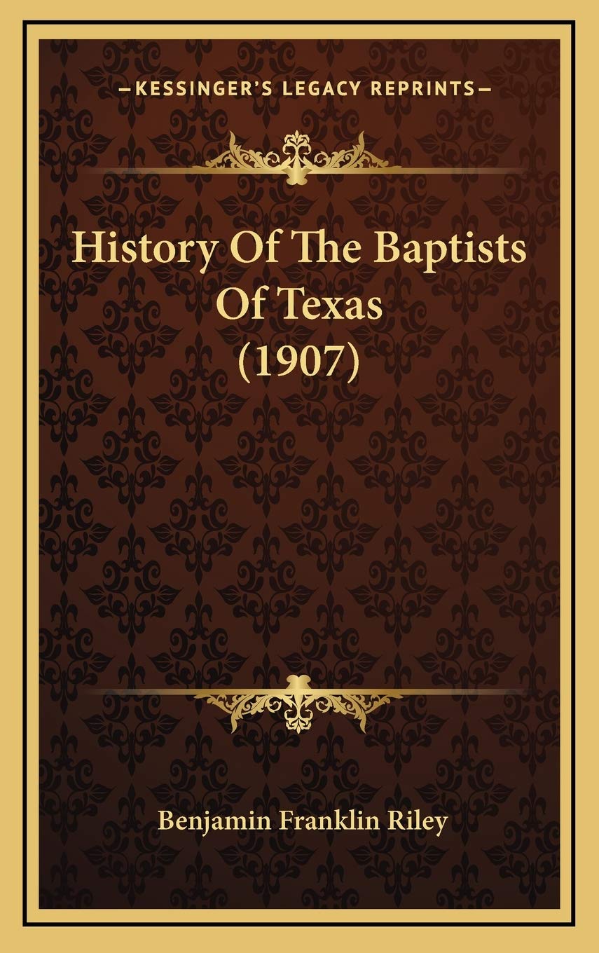 History Of The Baptists Of Texas (1907) Politics & History