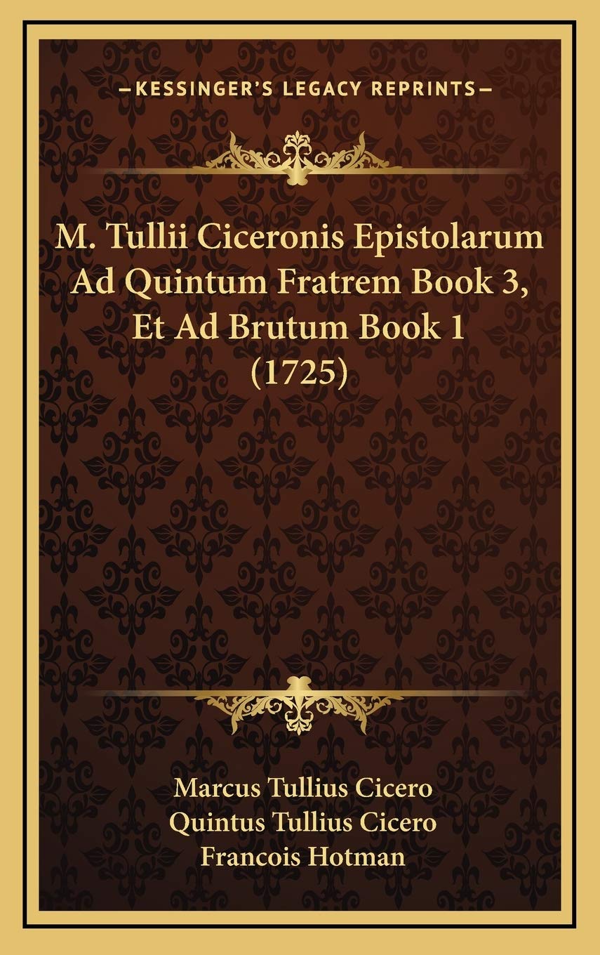 M. Tullii Ciceronis Epistolarum Ad Quintum Fratrem Book 3, Et Ad Brutum Book 1 (1725) Contemporary literature