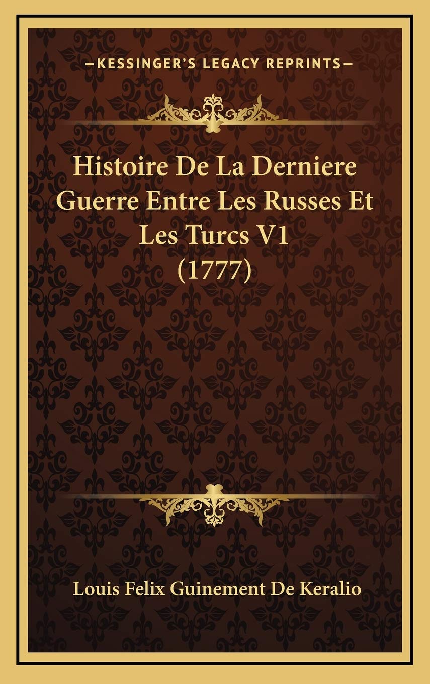 Histoire De La Derniere Guerre Entre Les Russes Et Les Turcs V1 (1777) Contemporary literature