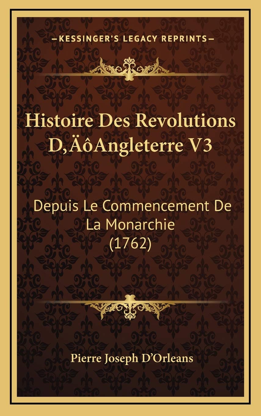 Histoire Des Revolutions D’Angleterre V3: Depuis Le Commencement De La Monarchie (1762) Contemporary literature