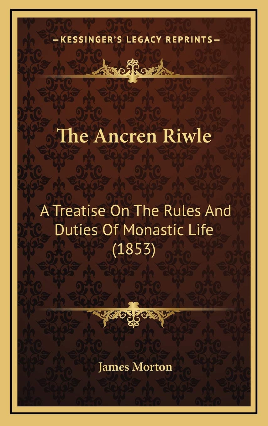 The Ancren Riwle: A Treatise On The Rules And Duties Of Monastic Life (1853) Religion & Esotericism