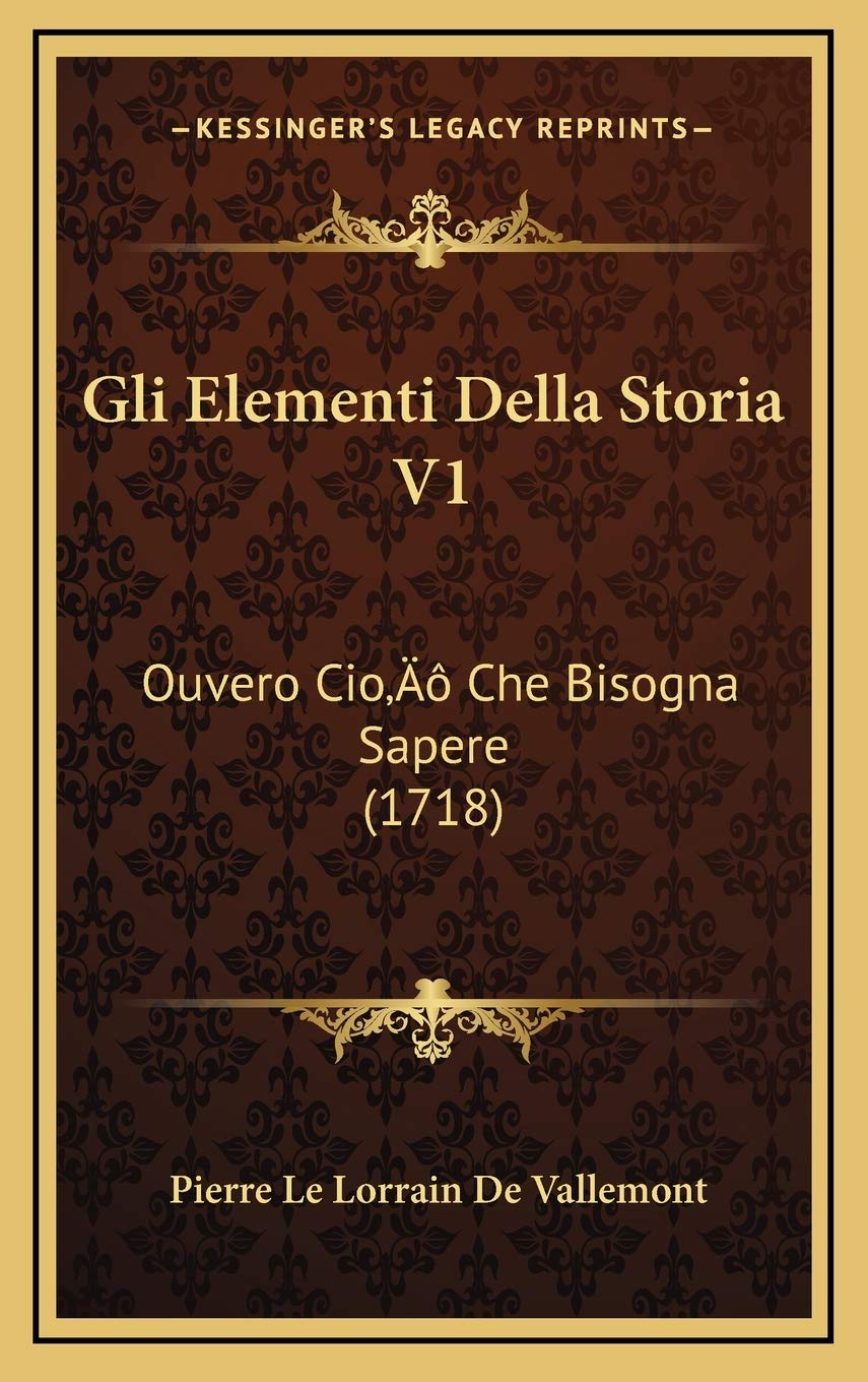 Gli Elementi Della Storia V1: Ouvero Cio’ Che Bisogna Sapere (1718) Contemporary literature