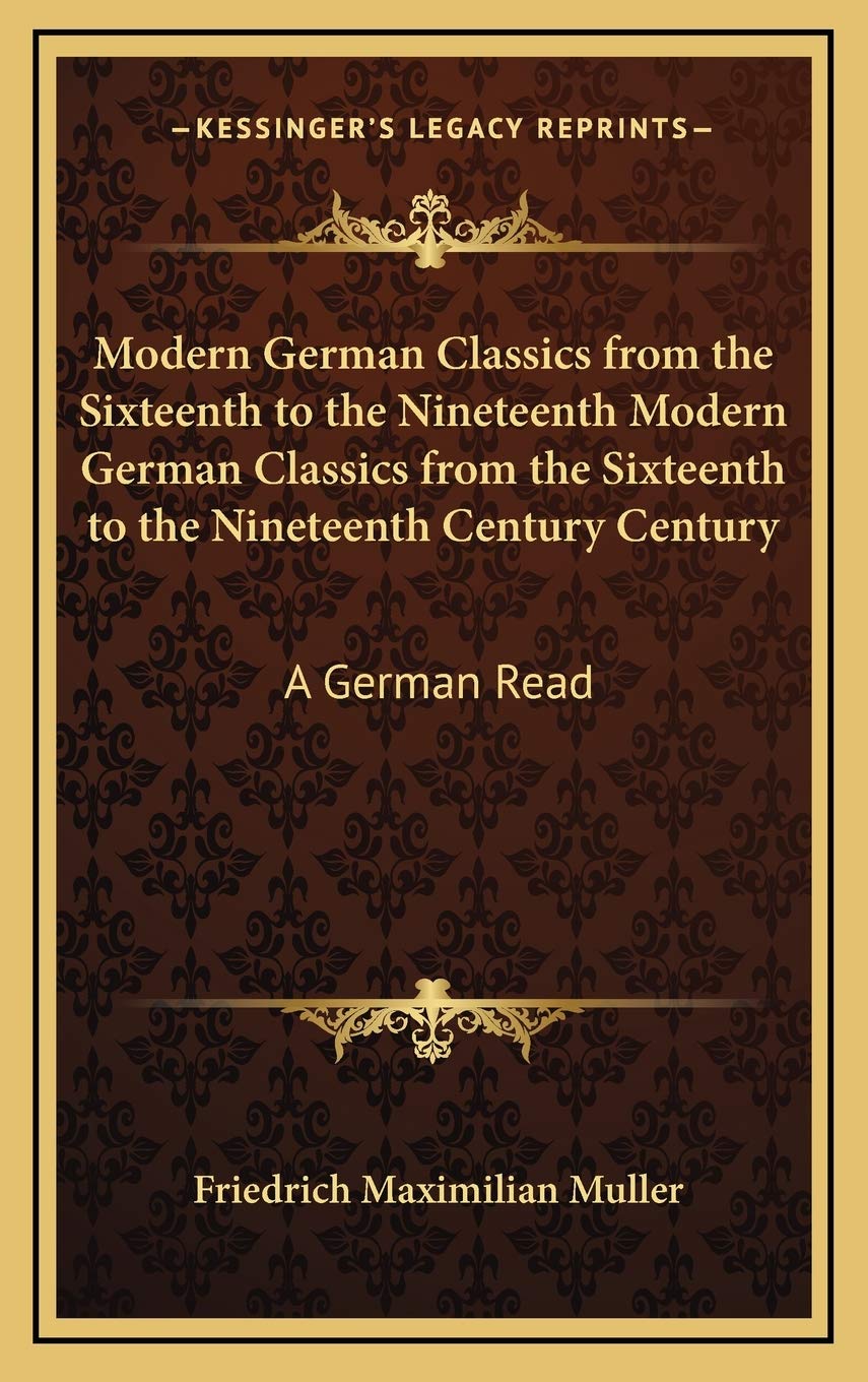 Modern German Classics from the Sixteenth to the Nineteenth Modern German Classics from the Sixteenth to the Nineteenth Century Century: A German Read Contemporary literature