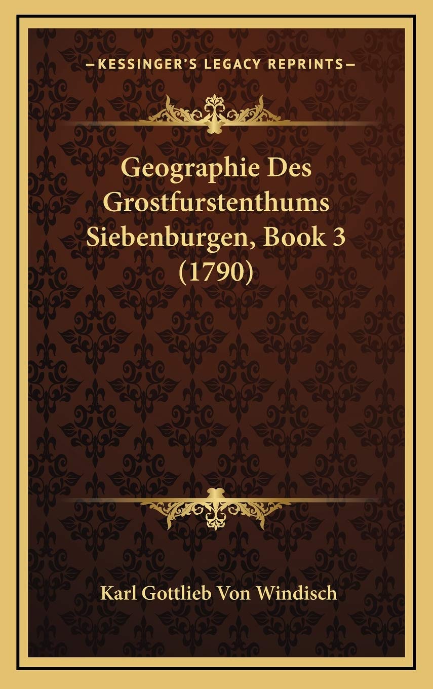 Geographie Des Grostfurstenthums Siebenburgen, Book 3 (1790) Contemporary literature