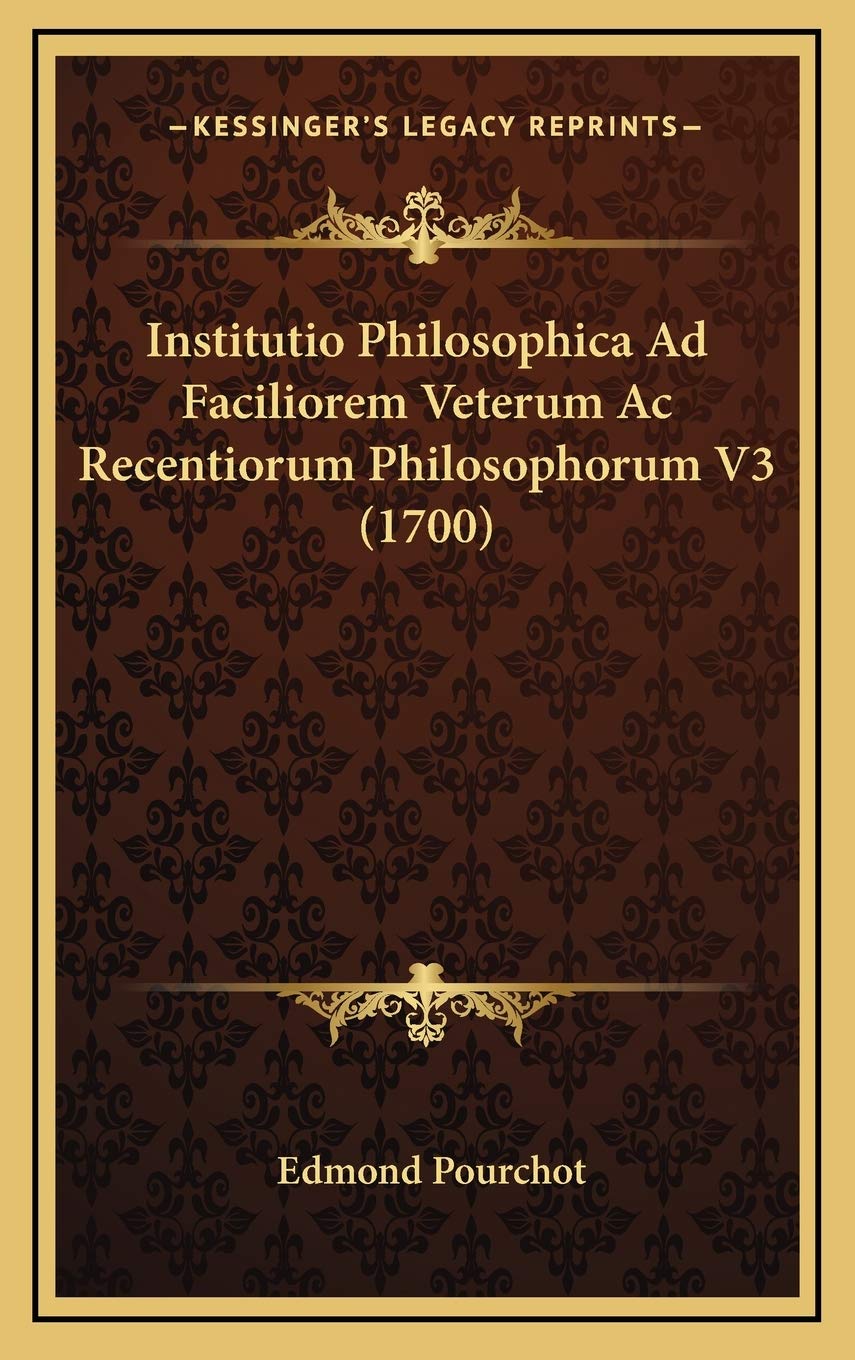 Institutio Philosophica Ad Faciliorem Veterum Ac Recentiorum Philosophorum V3 (1700) Contemporary literature