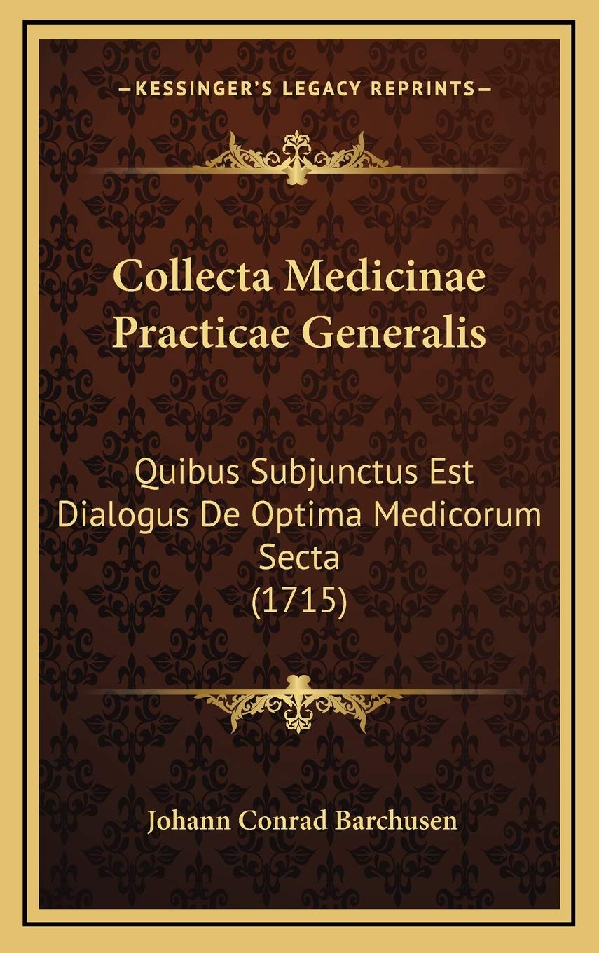 Collecta Medicinae Practicae Generalis: Quibus Subjunctus Est Dialogus De Optima Medicorum Secta (1715) Contemporary literature