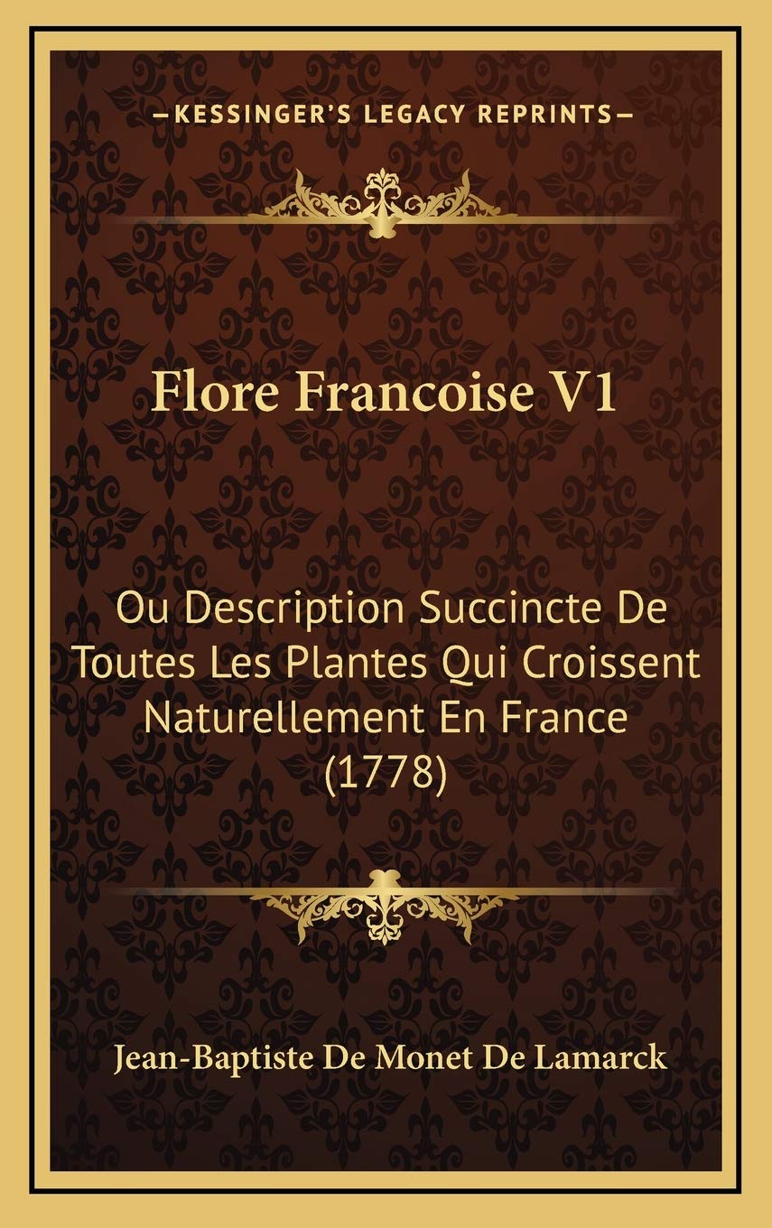 Flore Francoise V1: Ou Description Succincte De Toutes Les Plantes Qui Croissent Naturellement En France (1778) Contemporary literature Books