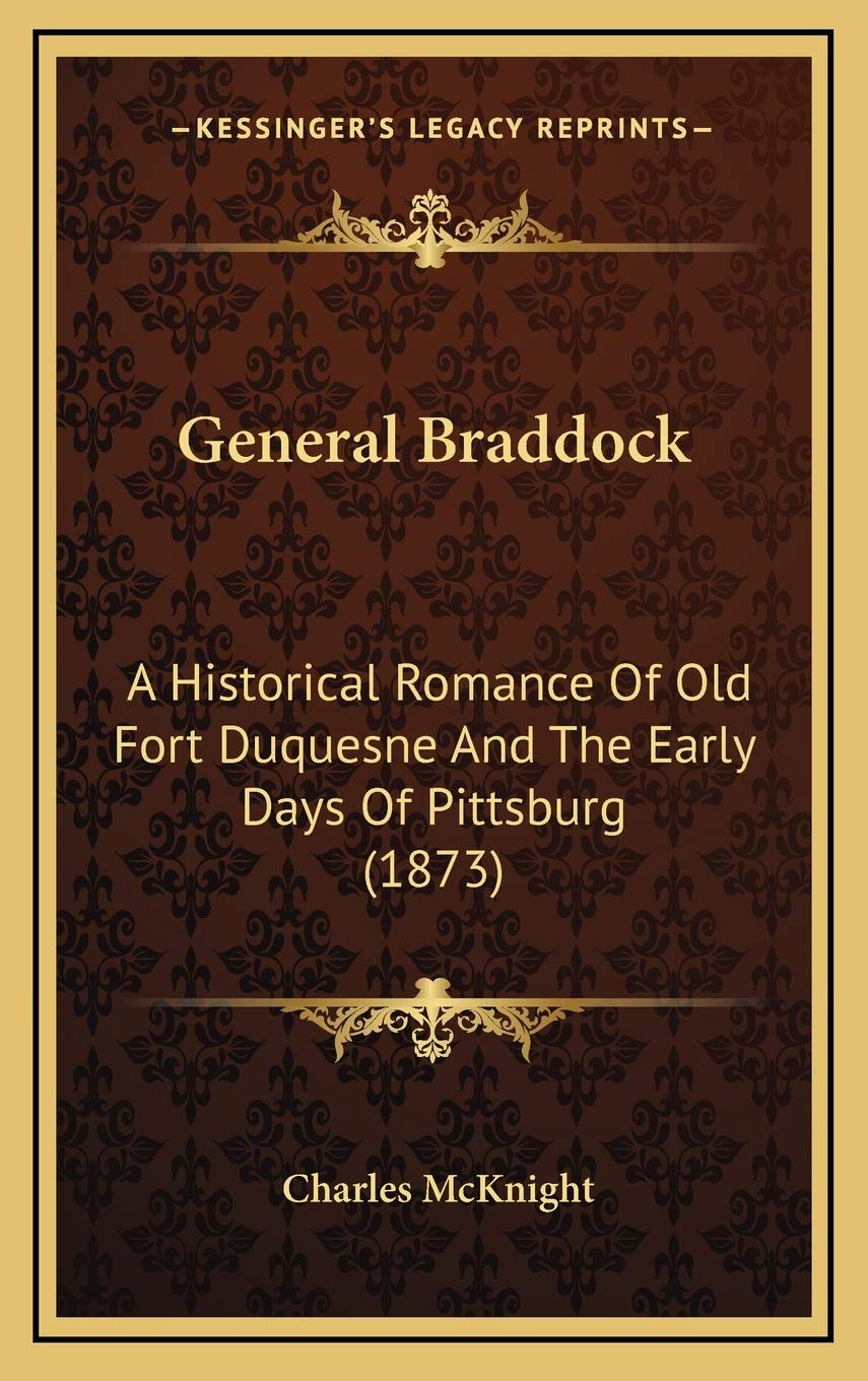 General Braddock: A Historical Romance Of Old Fort Duquesne And The Early Days Of Pittsburg (1873) Contemporary literature Books