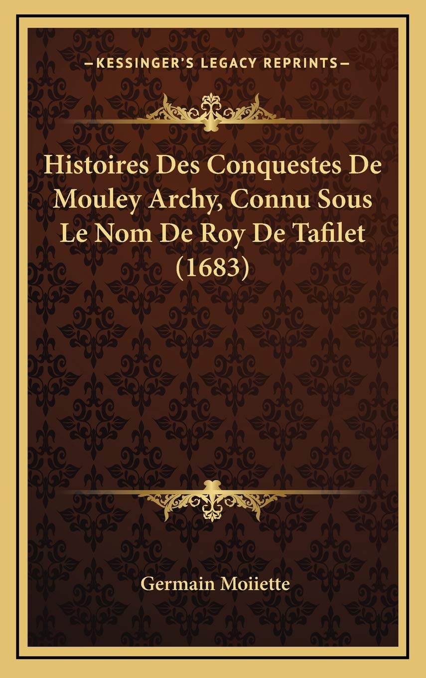 Histoires Des Conquestes De Mouley Archy, Connu Sous Le Nom De Roy De Tafilet (1683) Contemporary literature