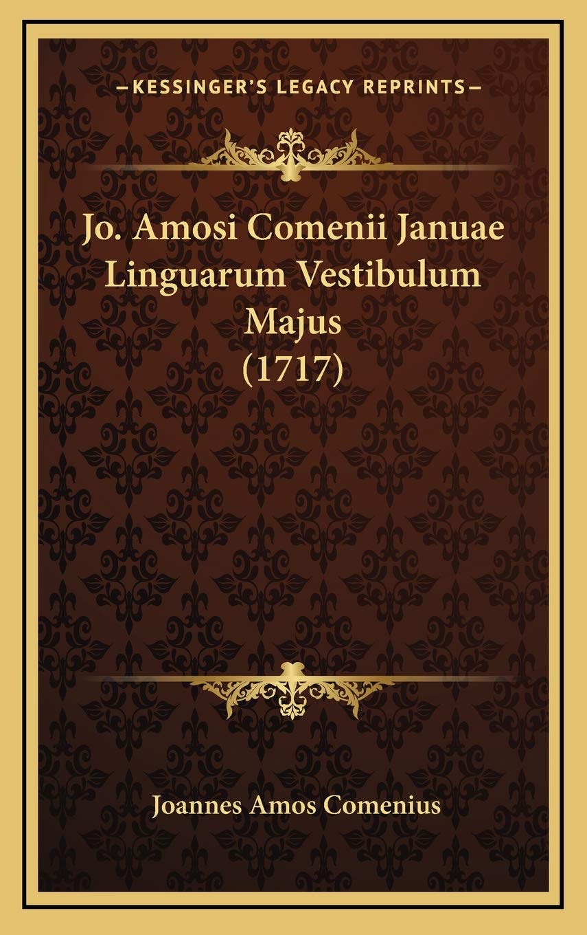Jo. Amosi Comenii Januae Linguarum Vestibulum Majus (1717) Social Sciences