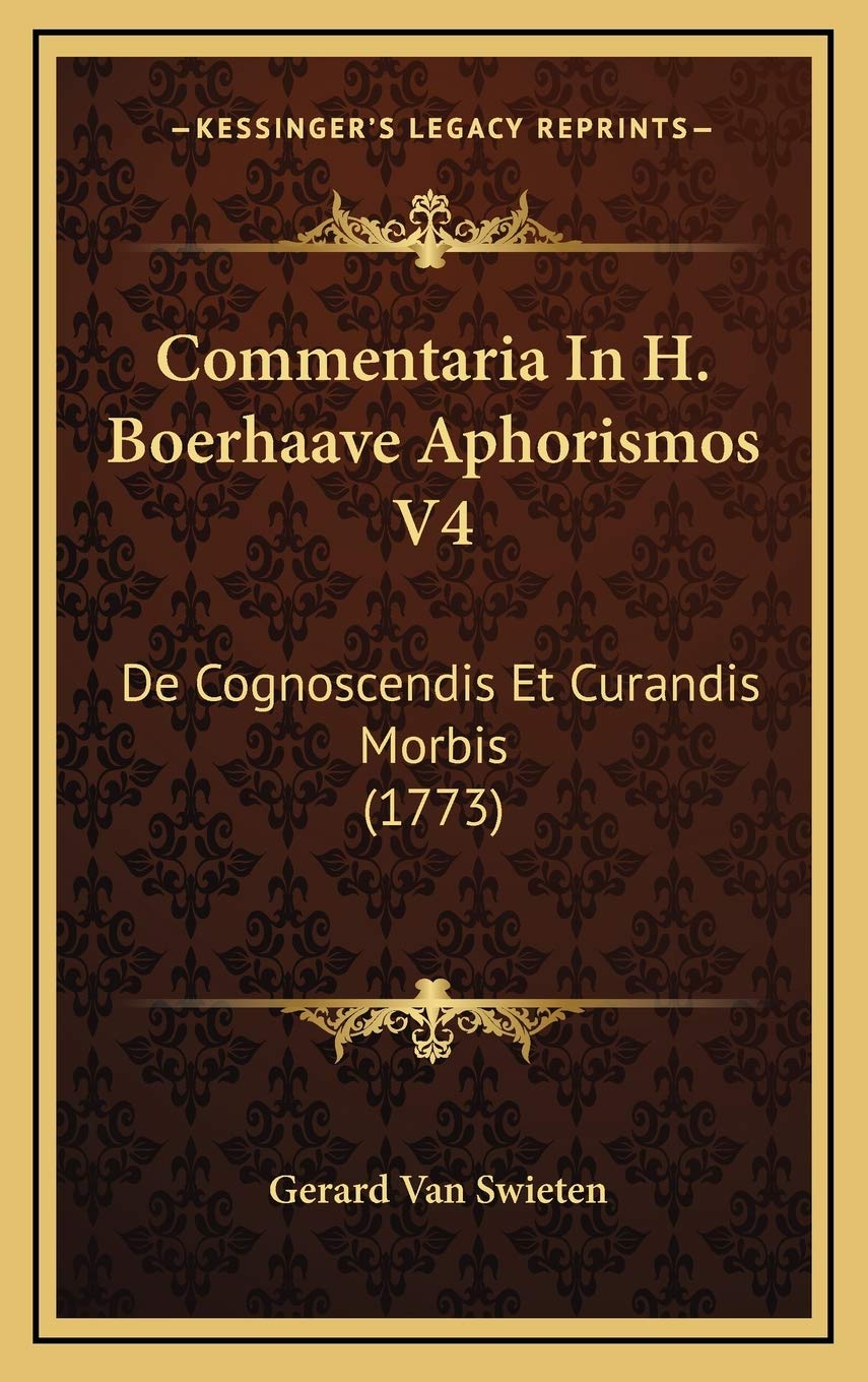 Commentaria In H. Boerhaave Aphorismos V4: De Cognoscendis Et Curandis Morbis (1773) Contemporary literature