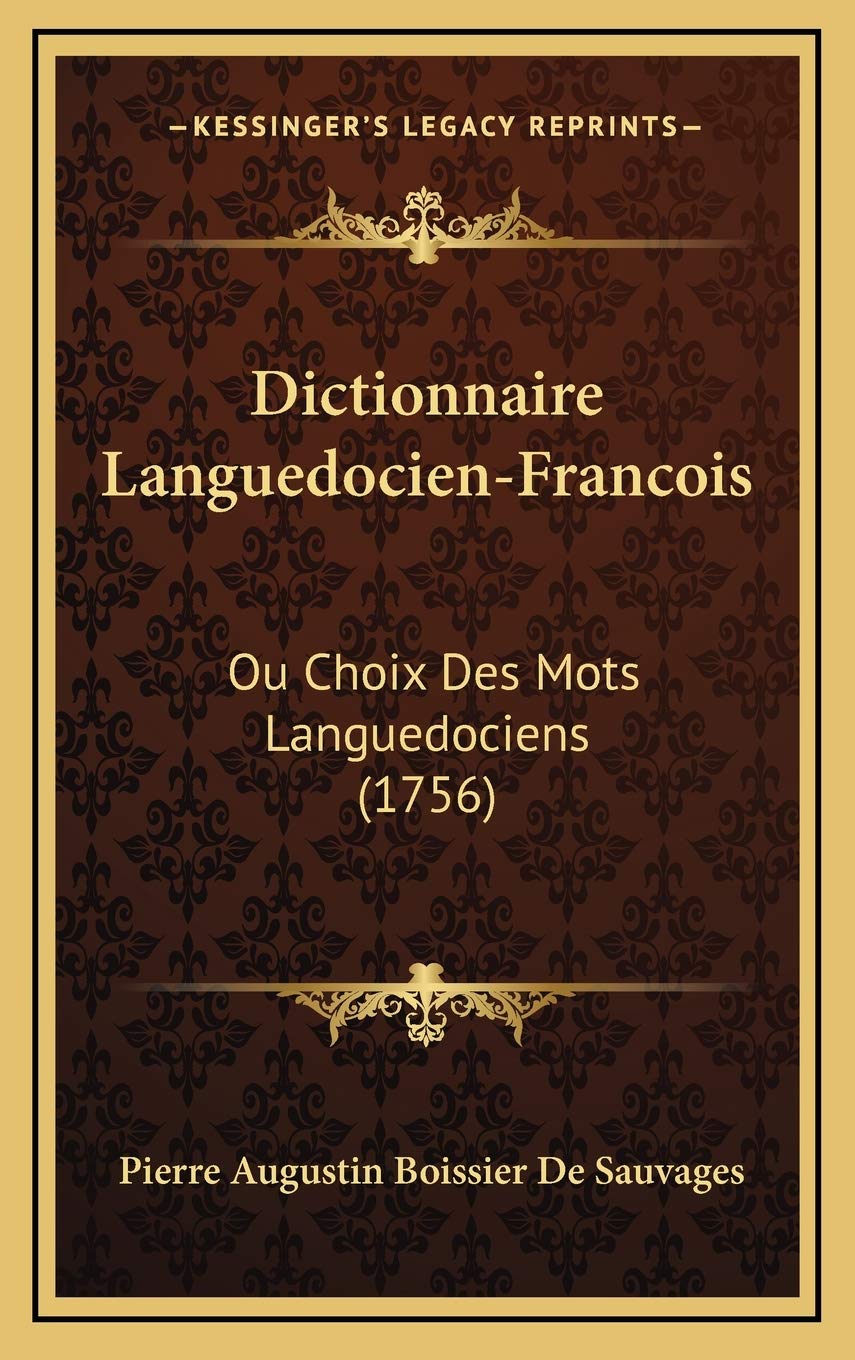 Dictionnaire Languedocien-Francois: Ou Choix Des Mots Languedociens (1756) International