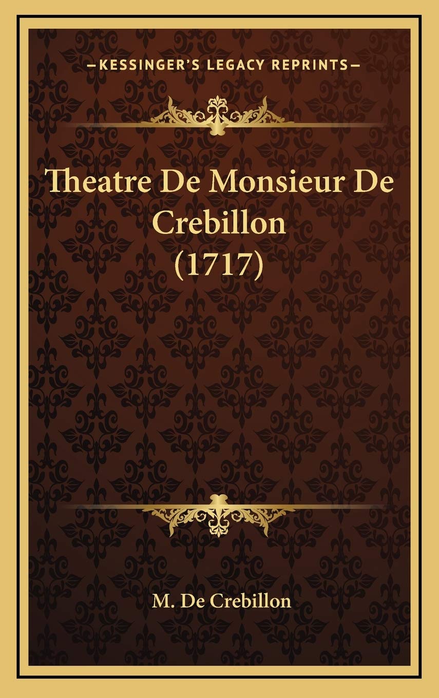 Theatre De Monsieur De Crebillon (1717) Contemporary literature