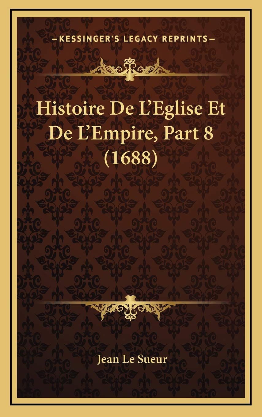 Histoire De L’Eglise Et De L’Empire, Part 8 (1688) Contemporary literature