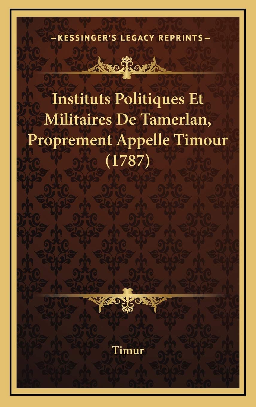 Instituts Politiques Et Militaires De Tamerlan, Proprement Appelle Timour (1787) Contemporary literature