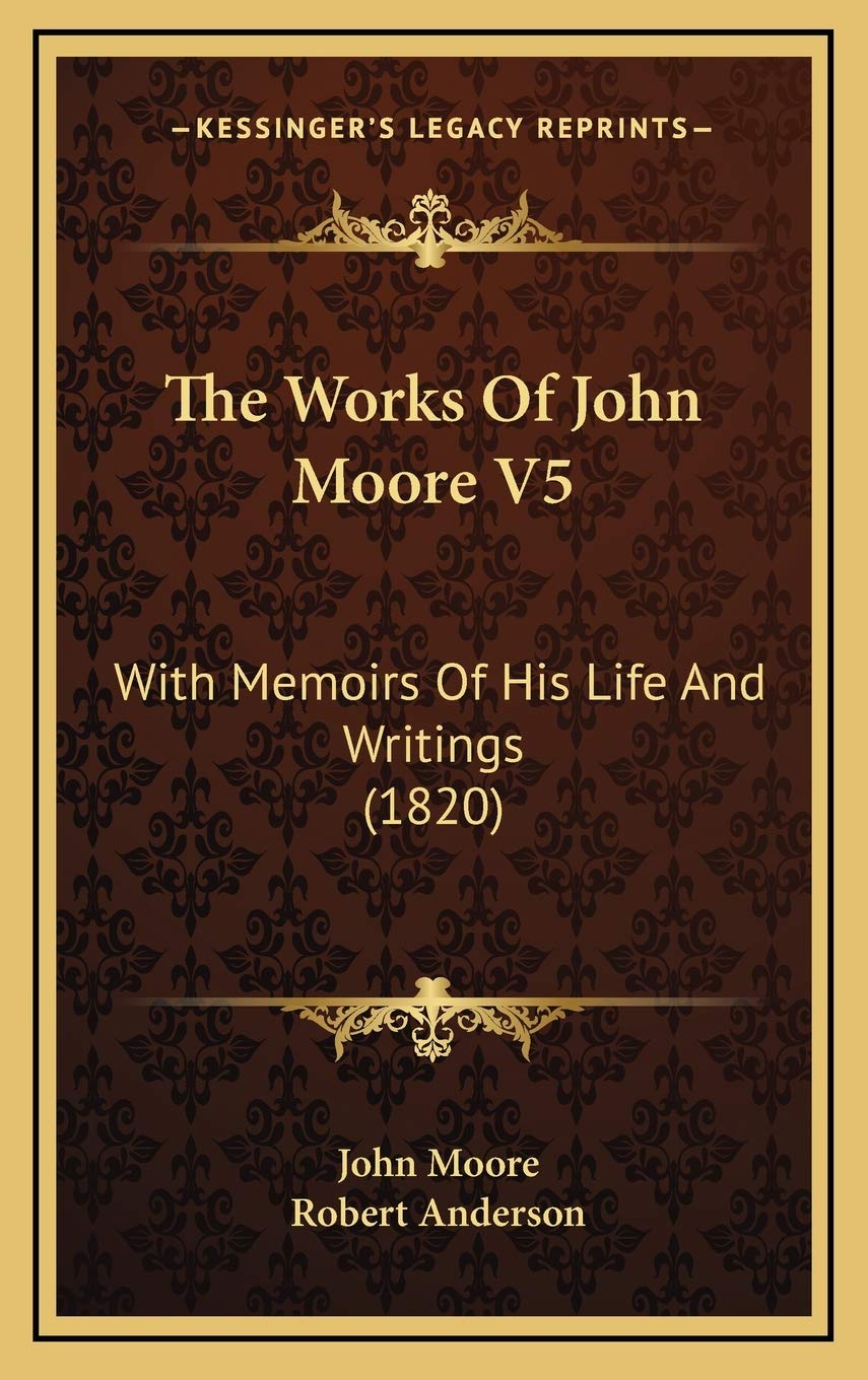 The Works Of John Moore V5: With Memoirs Of His Life And Writings (1820) Art & Literature