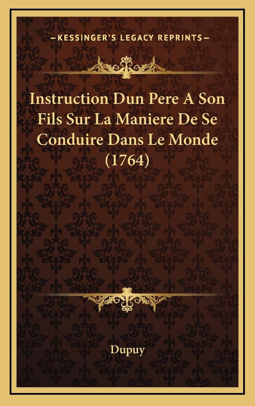 Instruction Dun Pere A Son Fils Sur La Maniere De Se Conduire Dans Le Monde (1764) Contemporary literature